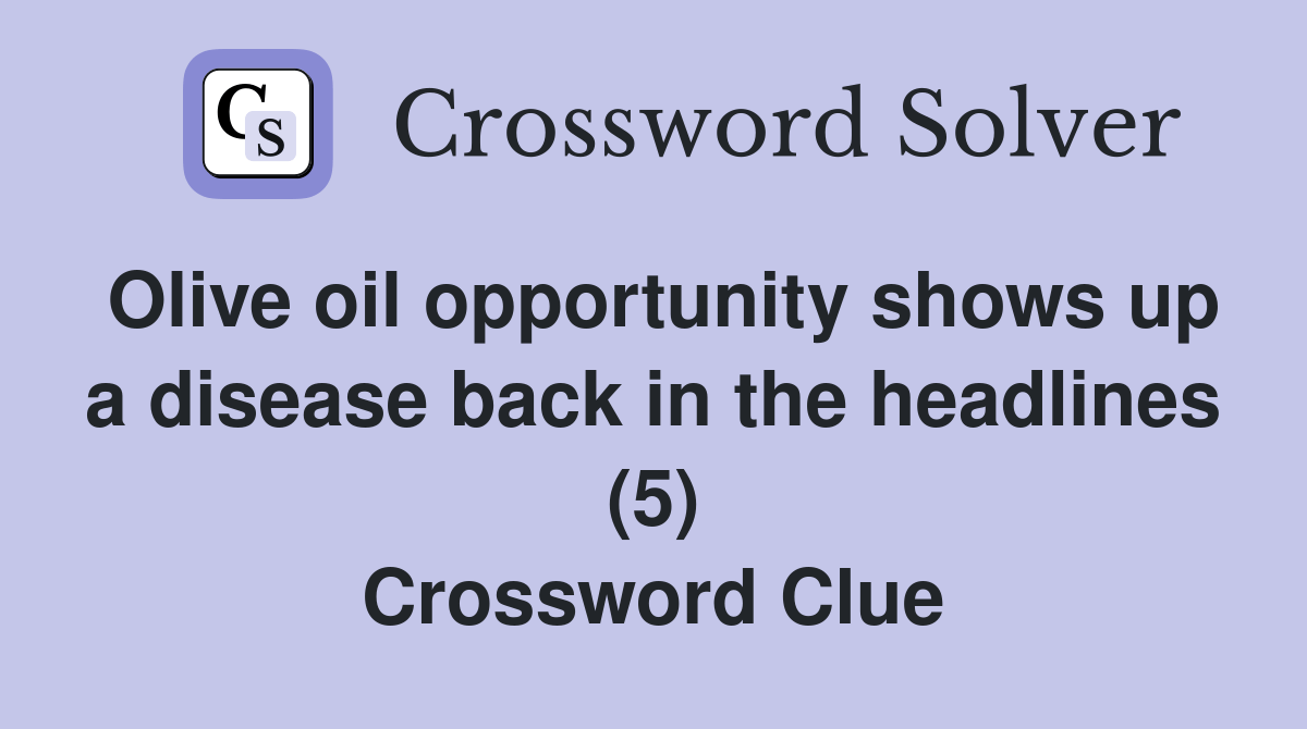 Olive oil opportunity shows up a disease back in the headlines (5